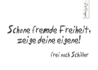 Schone fremde Freiheit zeige deine deine Eigene! - Frei nach Schiller