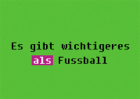 Es git wichtigeres als Fussball